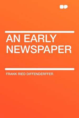 An Early Newspaper de Frank Ried Diffenderffer