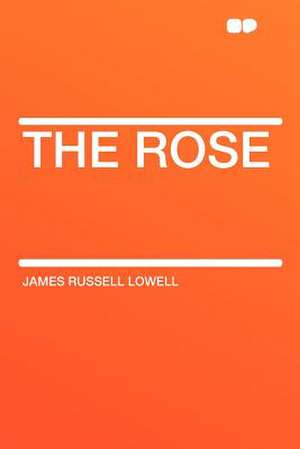 The Rose de James Russell Lowell