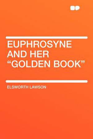 Euphrosyne and Her "golden Book" de Elsworth Lawson