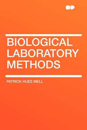 Biological Laboratory Methods de Patrick Hues Mell