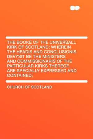 The Booke of the Universall Kirk of Scotland de Church Of Scotland