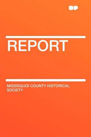 Report de Missisquoi County Historical Society