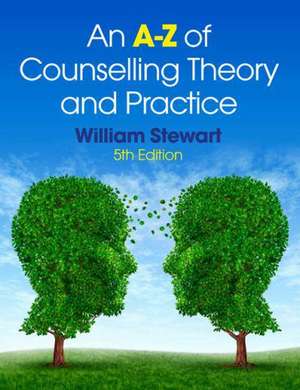 An A-Z of Counselling Theory and Practice de William Stewart