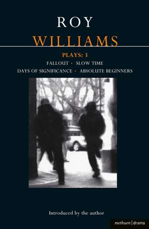 Williams Plays: 3: Fallout; Slow Time; Days of Significance; Absolute Beginners de Roy Williams