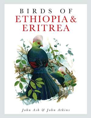 Birds of Ethiopia and Eritrea: An Atlas of Distribution de John Ash