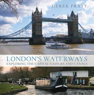 London's Waterways de Derek Pratt