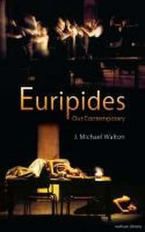 Euripides Our Contemporary de J. Michael Walton