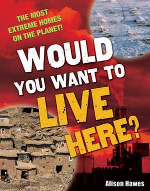 Would you want to live here?: Age 7-8, below average readers de Alison Hawes