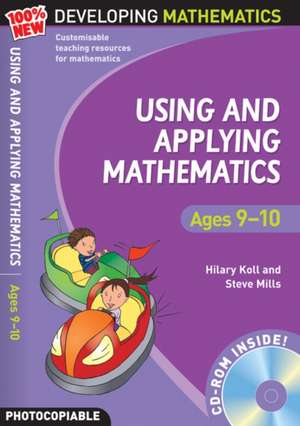 Using and Applying Mathematics: Ages 9-10 de Hilary Koll