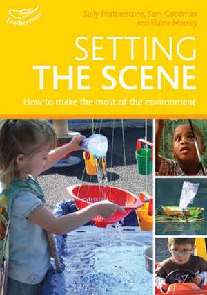 Setting the scene: Creating Successful Environments for Babies and Young Children de Sally Featherstone