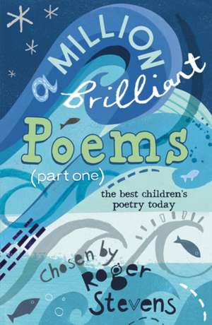 A Million Brilliant Poems: A collection of the very best children's poetry today de Roger Stevens