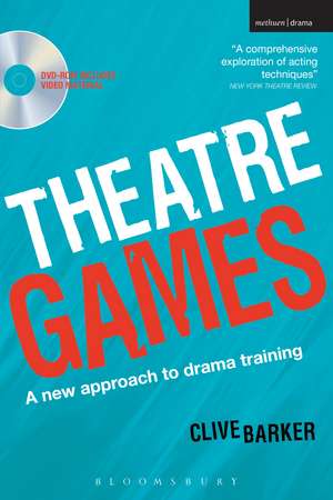 Theatre Games: A New Approach to Drama Training de Clive Barker