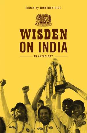 Wisden on India: An anthology de Jonathan Rice