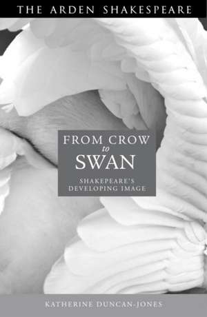 Shakespeare: Upstart Crow to Sweet Swan: 1592-1623 de Prof Katherine Duncan-Jones