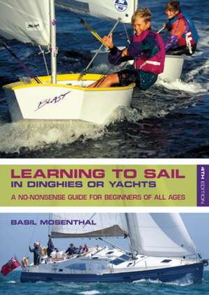 Learning to Sail: In Dinghies or Yachts: A No-Nonsense Guide for Beginners of All Ages de Basil Mosenthal