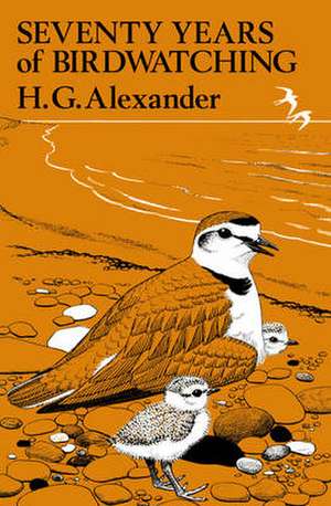 Seventy Years of Birdwatching de H. G. Alexander