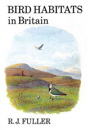 Bird Habitats in Britain de R.J. Fuller