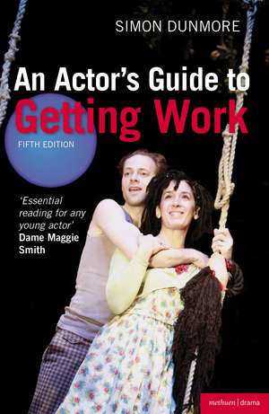 An Actor's Guide to Getting Work de Simon Dunmore