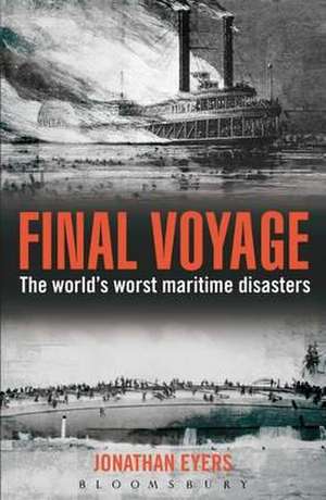 Final Voyage: The World's Worst Maritime Disasters de Jonathan Eyers