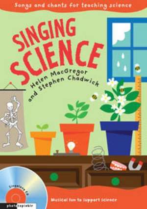 Singing Science: Songs and Chants for Teaching Science de Helen Macgregor