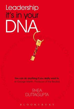 Leadership: It's in Your DNA de Rhea Duttagupta