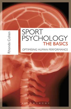 Sport Psychology: The Basics: Optimising Human Performance de Rhonda Cohen