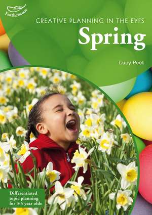 Creative Planning in the Early Years: Spring de Lucy Peet