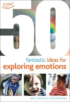 50 Fantastic ideas for Exploring Emotions de Sally Featherstone