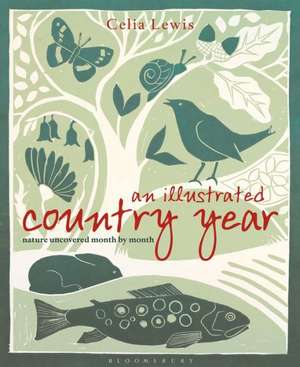 An Illustrated Country Year: Nature uncovered month by month de Celia Lewis