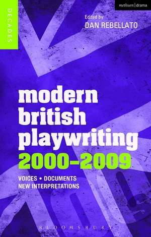 Modern British Playwriting: 2000-2009: Voices, Documents, New Interpretations de Prof. Dan Rebellato