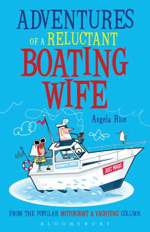 Adventures of a Reluctant Boating Wife de Angela Rice