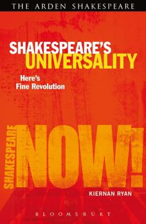 Shakespeare's Universality: Here's Fine Revolution de Professor Kiernan Ryan