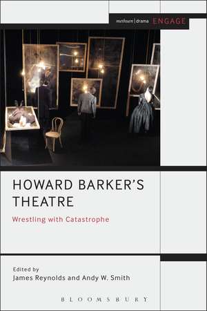 Howard Barker's Theatre: Wrestling with Catastrophe de Dr James Reynolds