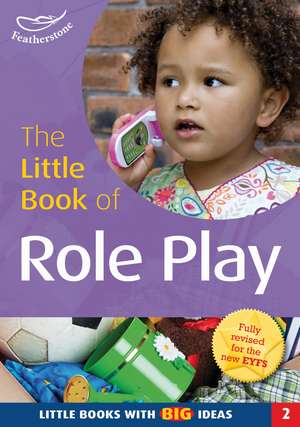 The Little Book of Role Play: Little Books with Big Ideas (2) de Sally Featherstone