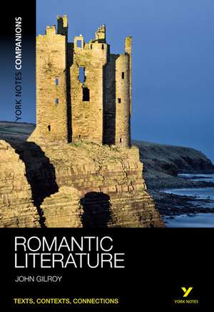 York Notes Companions: Romantic Literature de John Gilroy