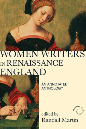 Women Writers in Renaissance England: An Annotated Anthology de Randall Martin