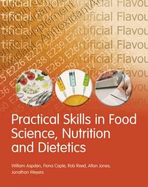 Practical Skills in Food Science, Nutrition and Dietetics de Allan Jones