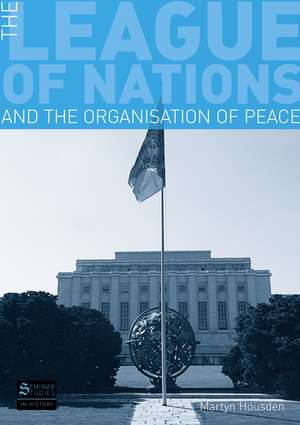 The League of Nations and the Organization of Peace de Martyn Housden