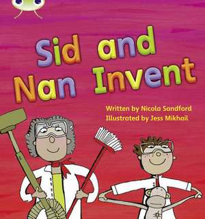 Bug Club Phonics - Phase 3 Unit 8: Sid and Nan Invent de Nicola Sandford
