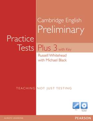 Practice English Preliminary : Practice Tests Plus 3 with Key de Russell Whitehead