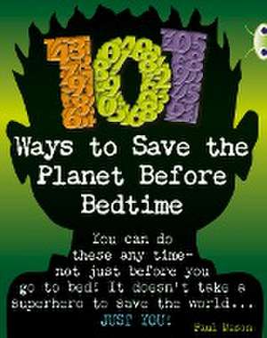 Bug Club Independent Non Fiction Year 4 Grey B 101 Ways to Save the Planet Before Bedtime de Paul Mason