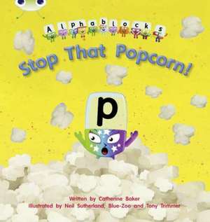 Baker, C: Bug Club Phonics Alphablocks Set 10 Stop That Popc de Catherine Baker