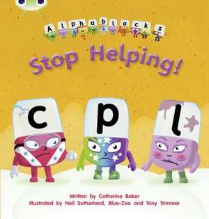 Bug Club Phonics - Phase 4 Unit 12: Alphablocks Stop Helping! de Catherine Baker