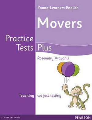 Young Learners English Movers Practice Tests Plus Students' Book de Rosemary Aravanis