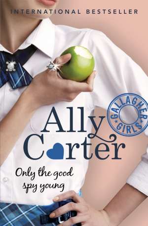 Only the Good Spy Young de Ally Carter