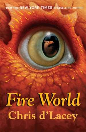 The Last Dragon Chronicles: Fire World de Chris d'Lacey