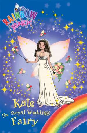 Rainbow Magic: Kate the Royal Wedding Fairy de Daisy Meadows