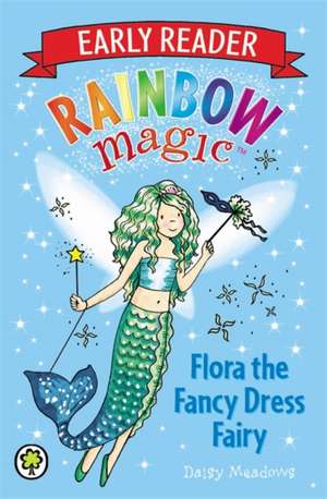 Rainbow Magic Early Reader: Flora the Fancy Dress Fairy de Daisy Meadows