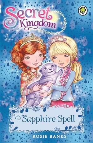 Secret Kingdom: 24: Sapphire Spell de Rosie Banks