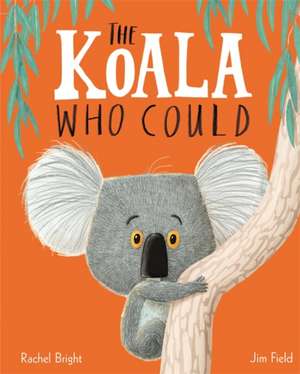 The Koala Who Could de Rachel Bright